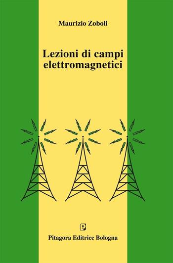 Lezioni di campi elettromagnetici - Maurizio Zoboli - Libro Pitagora 2005 | Libraccio.it
