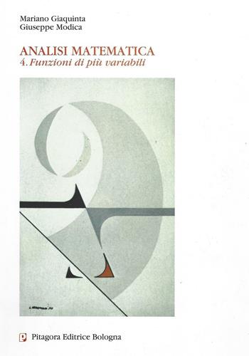 Analisi matematica. Vol. 4: Funzioni di più variabili - Mariano Giaquinta, Giuseppe Modica - Libro Pitagora 2005 | Libraccio.it