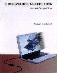 Il disegno nell'architettura - Giorgio Parra, Moreno Binci, Marta Magagnini - Libro Pitagora 2005 | Libraccio.it