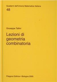Lezioni di geometria combinatoria - Giuseppe Tallini - Libro Pitagora 2005, Quad. dell'Unione Matematica Italiana | Libraccio.it