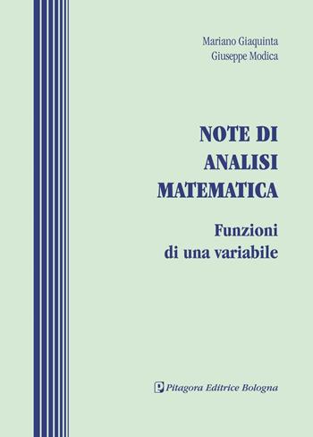 Note di analisi matematica. Funzioni di una variabile - Mariano Giaquinta, Giuseppe Modica - Libro Pitagora 2005 | Libraccio.it