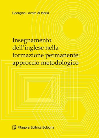 Insegnamento dell'inglese nella formazione permanente: approccio metodologico - Georgina Lovera Di Maria - Libro Pitagora 2005 | Libraccio.it