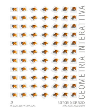 Geometria interattiva. Esercizi di disegno. Con CD-ROM - Anna M. Menferdini - Libro Pitagora 2005 | Libraccio.it