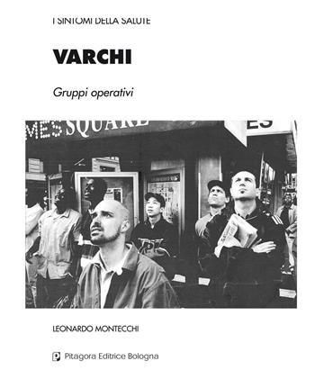 Varchi. Gruppi operativi - Leonardo Montecchi - Libro Pitagora 2006, I sintomi della salute | Libraccio.it