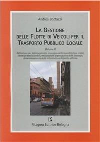 Gestione delle flotte di veicoli per il trasporto pubblico locale. Vol. 2 - Andrea Bottazzi - Libro Pitagora 2006 | Libraccio.it