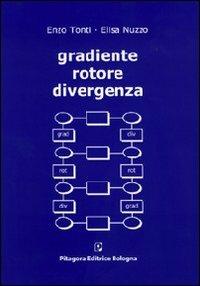 Gradiente, rotore, divergenza - Enzo Tonti, Elisa Nuzzo - Libro Pitagora 2007 | Libraccio.it
