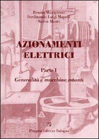 Azionamenti elettrici. Vol. 1: Generalità e macchine rotanti - Renato Manigrasso, Ferdinando L. Mapelli, Marco Mauri - Libro Pitagora 2007 | Libraccio.it