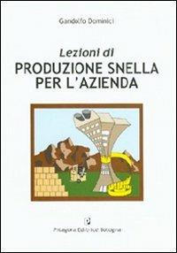 Lezioni di produzione snella per l'azienda - Gandolfo Dominici - Libro Pitagora 2007 | Libraccio.it