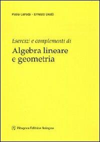 Esercizi e complementi di algebra lineare e geometria - Paolo M. Cereda, Ernesto Dedò - Libro Pitagora 2007 | Libraccio.it