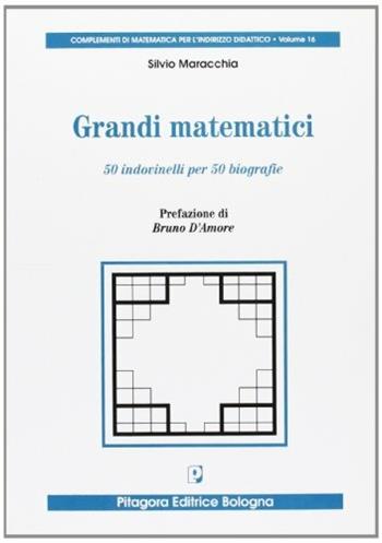 I grandi matematici. 50 indovinelli per 50 biografie. - Silvio Maracchia - Libro Pitagora 2008, Complementi di mat.per indirizzo didatt. | Libraccio.it