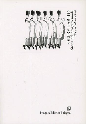 Oltre l'abito. Storia del progetto moda - Giovanni Maria Conti - Libro Pitagora 2009 | Libraccio.it