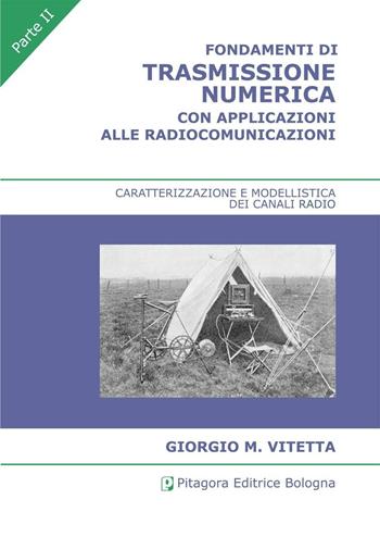 Fondamenti di trasmissione numerica con applicazioni alle radiocomunicazioni. Vol. 2: Caratterizzazione e modellistica dei canali radio - Giorgio M. Vitetta - Libro Pitagora 2008 | Libraccio.it