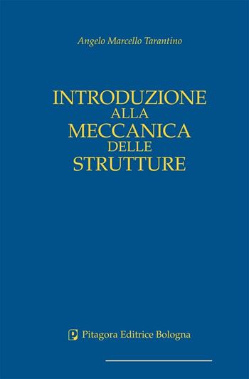 Introduzione alla meccanica delle strutture - Angelo M. Tarantino - Libro Pitagora 2009 | Libraccio.it