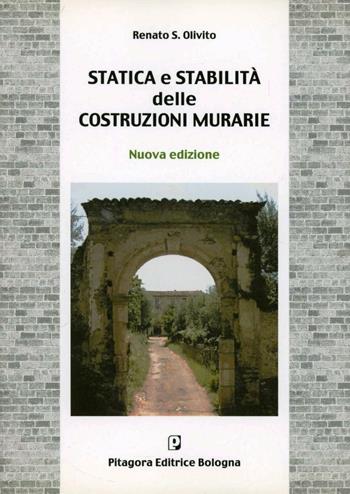 Statica e stabilità delle costruzioni murarie - Renato Olivito - Libro Pitagora 2009 | Libraccio.it