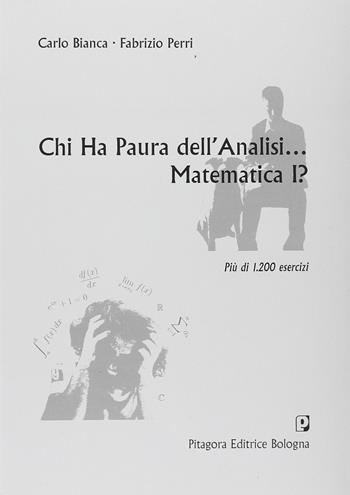 Chi ha paura dell'analisi... matematica 1? - Carlo Bianca, Fabrizio Perri - Libro Pitagora 2008 | Libraccio.it