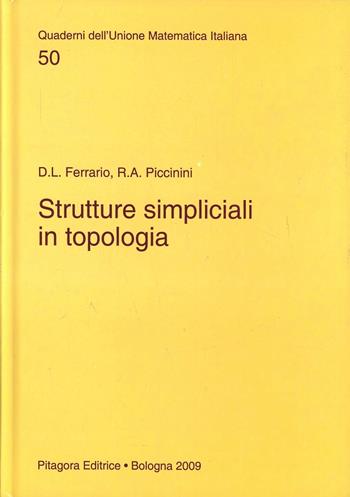 Strutture simpliciali in topologia - Davide Ferrario, Renzo Piccinini - Libro Pitagora 2009, Quad. dell'Unione Matematica Italiana | Libraccio.it