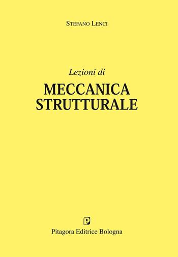 Lezioni di meccanica strutturale - Stefano Lenci - Libro Pitagora 2009 | Libraccio.it