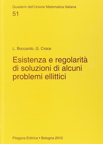 Esistenza e regolarità di soluzioni di alcuni problemi ellittici - Lucio Boccardo, Gisella Croce - Libro Pitagora 2010, Quad. dell'Unione Matematica Italiana | Libraccio.it