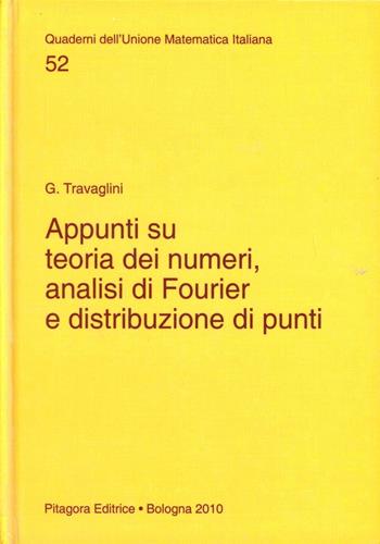 Appunti su teoria dei numeri, analisi di Fourier e distribuzione di punti - Giancarlo Travaglini - Libro Pitagora 2010, Quad. dell'Unione Matematica Italiana | Libraccio.it