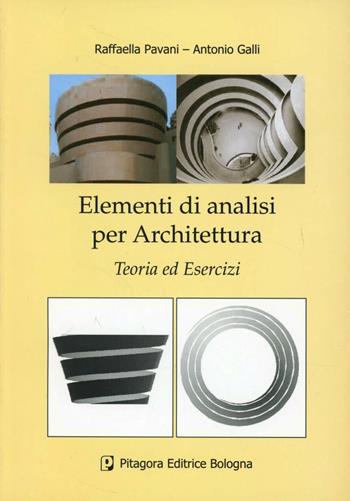 Elementi di analisi per architettura. Teoria ed esercizi - Raffaella Pavani, Antonio Galli - Libro Pitagora 2010 | Libraccio.it
