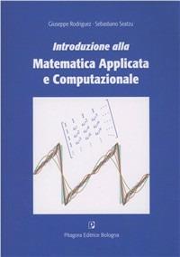 Introduzione alla matematica applicata e computazionale - Giuseppe Rodriguez, Sebastiano Seatzu - Libro Pitagora 2010 | Libraccio.it