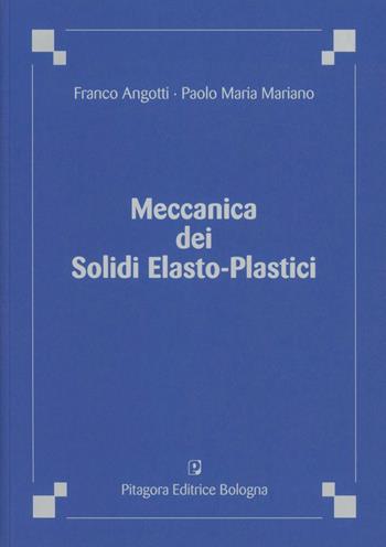 Meccanica dei solidi elasto-plastici - Franco Angotti, Paolo Maria Mariano - Libro Pitagora 2011 | Libraccio.it