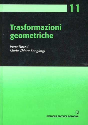 Trasformazioni geometriche - Irene Foresti, M. Chiara Sangiorgi - Libro Pitagora 2011, Progetto matematica nella scuola primaria | Libraccio.it