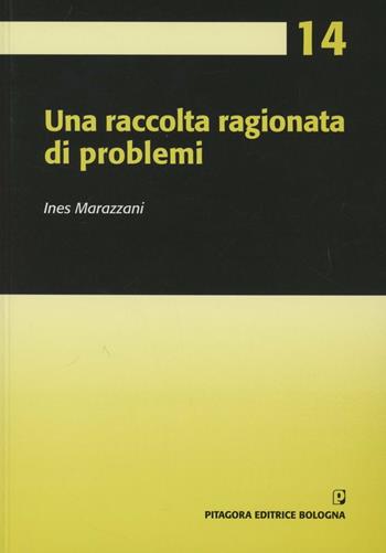 Una raccolta ragionata di problemi - Ines Marazzani - Libro Pitagora 2011, Progetto matematica nella scuola primaria | Libraccio.it
