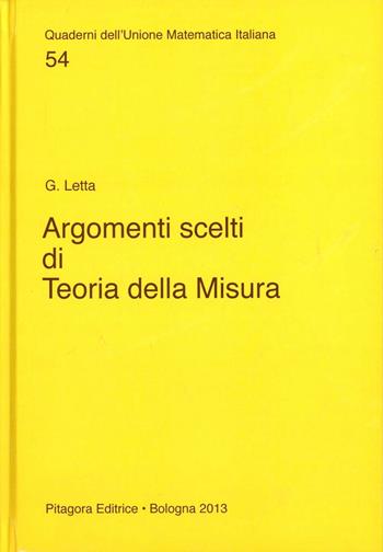 Argomenti scelti di teoria della misura - Giorgio Letta - Libro Pitagora 2013, Quad. dell'Unione Matematica Italiana | Libraccio.it