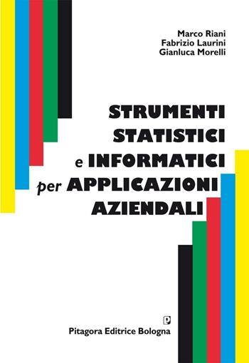 Strumenti statistici e informatici per applicazioni aziendali - Marco Riani, Fabrizio Laurini, Gianluca Morelli - Libro Pitagora 2013 | Libraccio.it