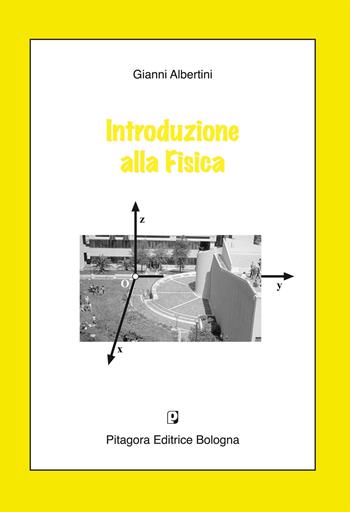 Introduzione alla fisica - Gianni Albertini - Libro Pitagora 2013 | Libraccio.it