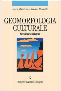 Geomorfologia culturale - Mario Panizza, Sandra Piacente - Libro Pitagora 2014 | Libraccio.it