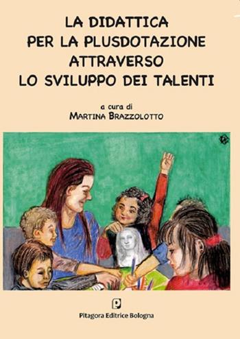 La didattica per la plusdotazione attraverso lo sviluppo dei talenti  - Libro Pitagora 2020 | Libraccio.it