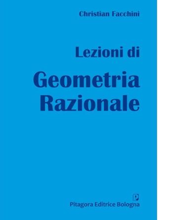 Lezioni di geometria razionale. Ediz. per la scuola - Christian Facchini - Libro Pitagora 2021 | Libraccio.it