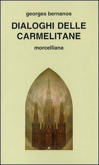 Dialoghi delle carmelitane - Georges Bernanos - Libro Morcelliana 2000, Reprints | Libraccio.it