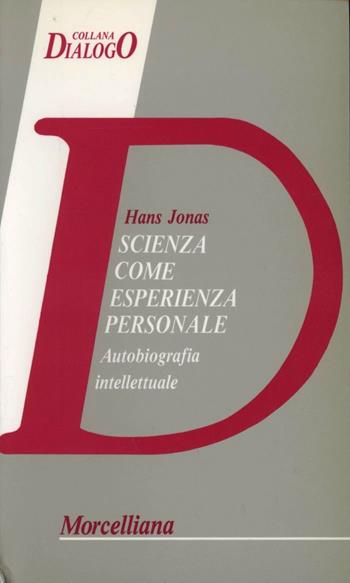 Scienza come esperienza personale. Autobiografia intellettuale - Hans Jonas - Libro Morcelliana 1992, Filosofia | Libraccio.it
