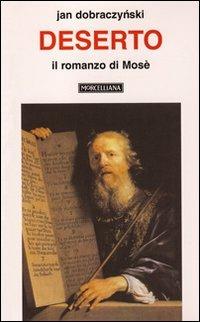 Deserto. Il romanzo di Mosè - Jan Dobraczynski - Libro Morcelliana 1993, Opere di Jan Dobraczynski | Libraccio.it