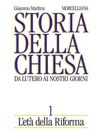 Storia della Chiesa. Da Lutero ai nostri giorni. Vol. 1: L'Età della Riforma - Giacomo Martina - Libro Morcelliana 1993, Storia della Chiesa di Giacomo Martina | Libraccio.it