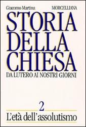 Storia della Chiesa. Da Lutero ai nostri giorni. Vol. 2: L'Età dell'Assolutismo