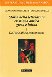 Storia della letteratura cristiana antica greca e latina. Vol. 1: Da Paolo all'Età costantiniana.