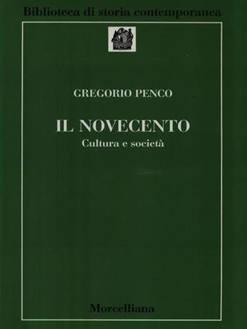 Il Novecento. Cultura e società - Gregorio Penco - Libro Morcelliana 2000, Biblioteca di storia contemporanea | Libraccio.it
