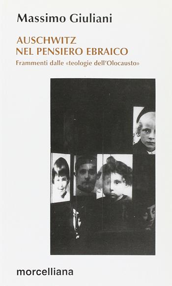 Auschwitz nel pensiero ebraico. Frammenti dalle «Teologie dell'olocausto» - Massimo Giuliani - Libro Morcelliana 1998, Shalom | Libraccio.it