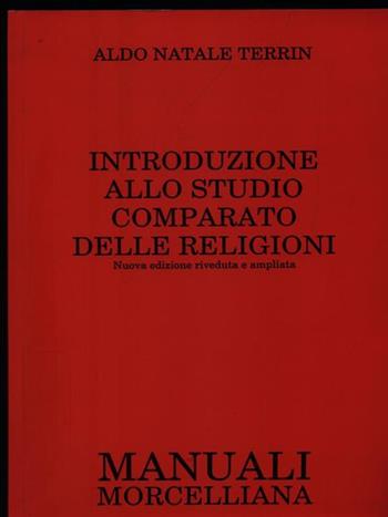 Introduzione allo studio comparato delle religioni - Aldo Natale Terrin - Libro Morcelliana 1998, Manuali | Libraccio.it