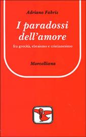 I paradossi dell'amore. Tra grecità, ebraismo e cristianesimo