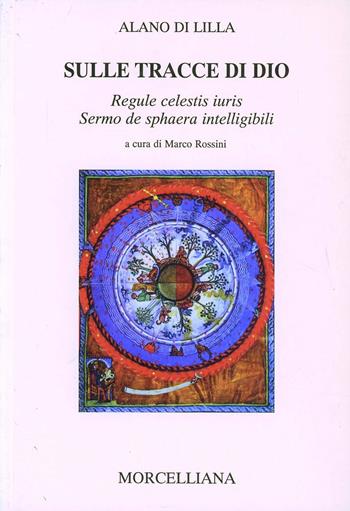 Sulle tracce di Dio - Alano di Lilla - Libro Morcelliana 2001, Letteratura cristiana antica | Libraccio.it