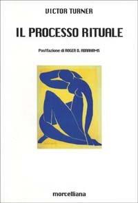 Il processo rituale. Struttura e antistruttura - Victor Turner - Libro Morcelliana 2001, Le scienze umane | Libraccio.it