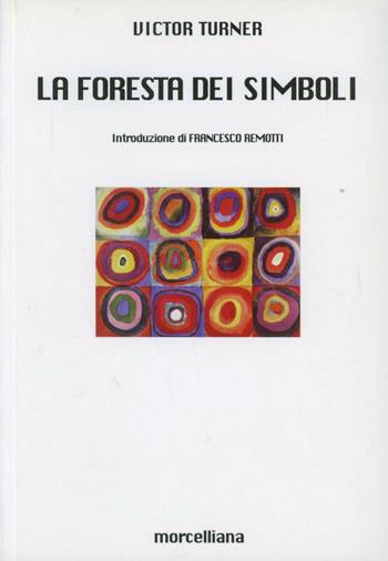 La foresta dei simboli. Aspetti del rituale ndembu - Victor Turner - Libro Morcelliana 2001, Le scienze umane | Libraccio.it