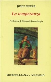 La temperanza - Josef Pieper - Libro Morcelliana 2002, Il pellicano verde | Libraccio.it