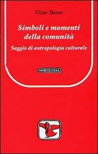 Simboli e momenti della comunità. Saggio di antropologia culturale - Victor Turner - Libro Morcelliana 2003, Il pellicano rosso | Libraccio.it