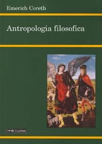 Antropologia filosofica - Emerich Coreth - Libro Morcelliana 2004, Filosofia. Nuova serie | Libraccio.it